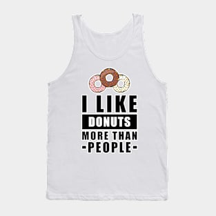 I Like Donuts More Than People - Funny Quote Tank Top